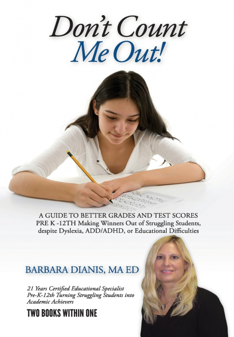 Don’t Count Me Out! a Guide to Better Grades and Test Scores Pre K -12th
