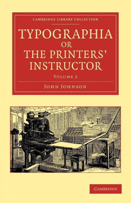 Typographia, or the Printers’ Instructor - Volume 2