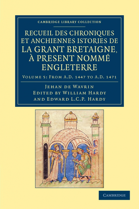 Recueil Des Chroniques Et Anchiennes Istories de La Grant Bretaigne, a Present Nomme Engleterre - Volume 5