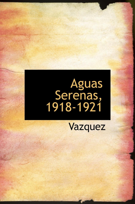 Aguas Serenas, 1918-1921
