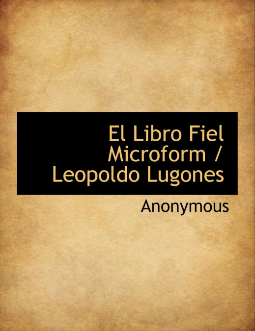 El Libro Fiel Microform / Leopoldo Lugones