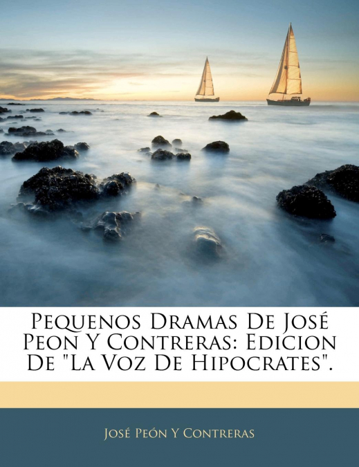 Pequenos Dramas De José Peon Y Contreras