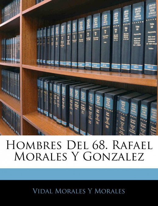 Hombres Del 68. Rafael Morales Y Gonzalez