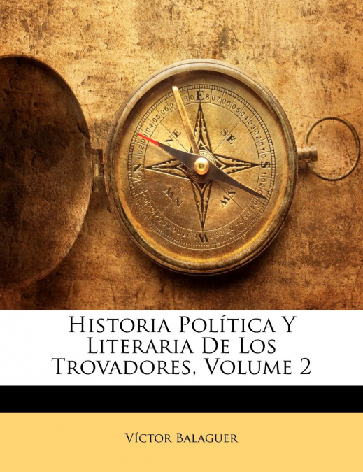 Historia Política Y Literaria De Los Trovadores; Volume 2