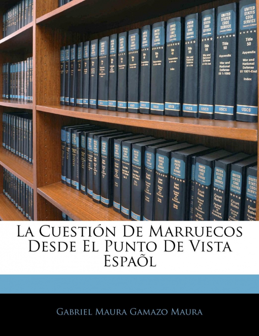 La Cuestión De Marruecos Desde El Punto De Vista Espaõl