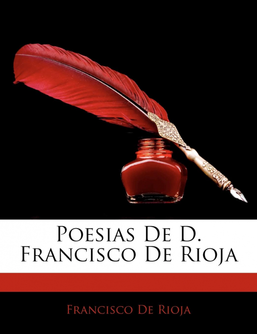 Poesias De D. Francisco De Rioja