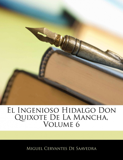 El Ingenioso Hidalgo Don Quixote De La Mancha, Volume 6
