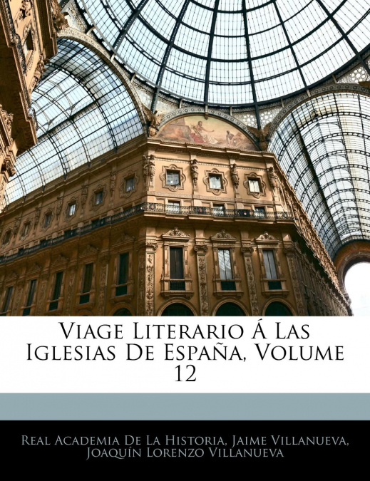 Viage Literario Las Iglesias de Espaa, Volume 12