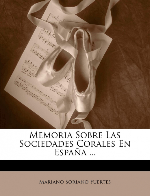 Memoria Sobre Las Sociedades Corales En España ...