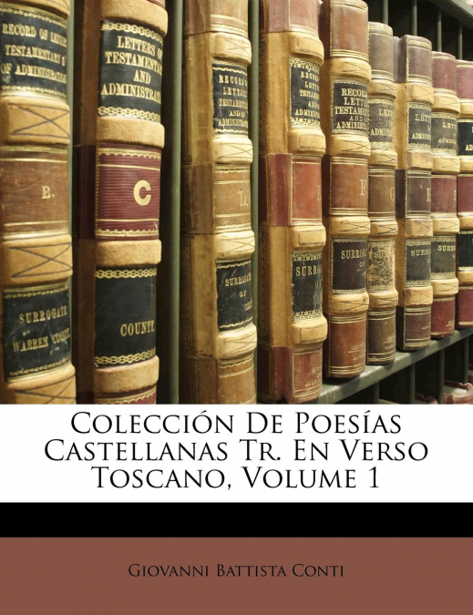 Colección De Poesías Castellanas Tr. En Verso Toscano, Volume 1