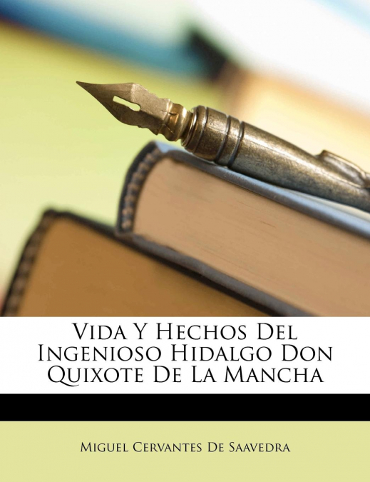 Vida y Hechos del Ingenioso Hidalgo Don Quixote de La Mancha