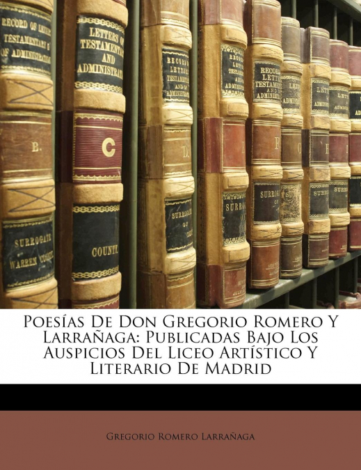 Poesías De Don Gregorio Romero Y Larrañaga