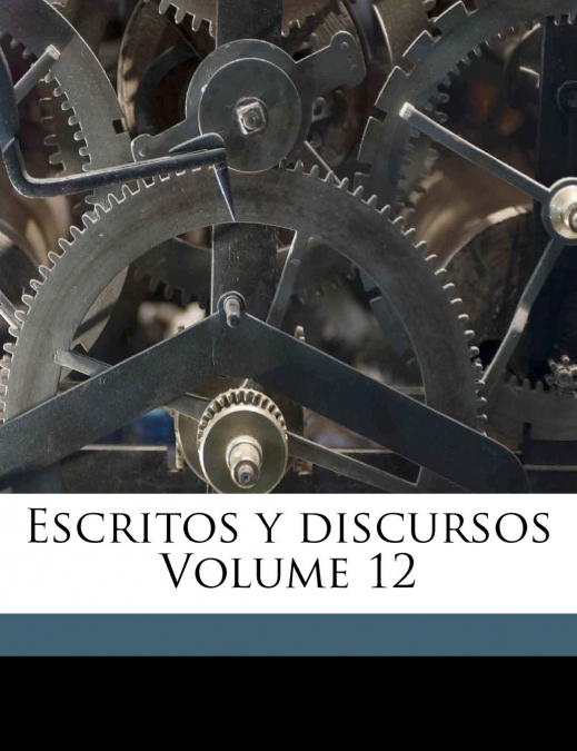 Escritos y discursos Volume 12