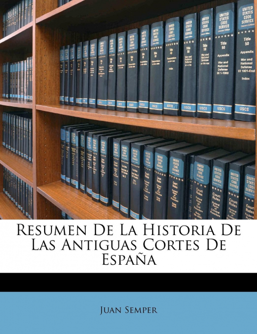 Resumen De La Historia De Las Antiguas Cortes De España