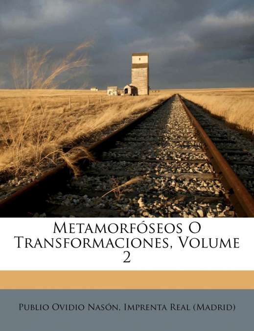 Metamorfóseos O Transformaciones, Volume 2
