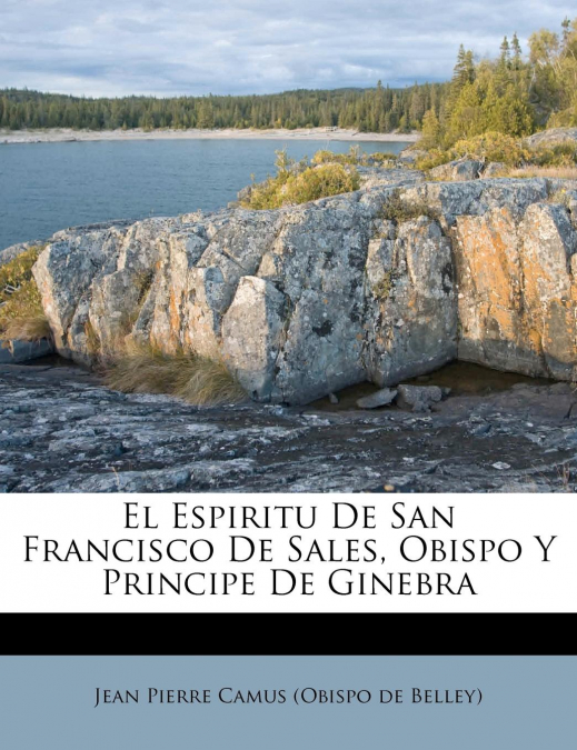 El Espiritu De San Francisco De Sales, Obispo Y Principe De Ginebra