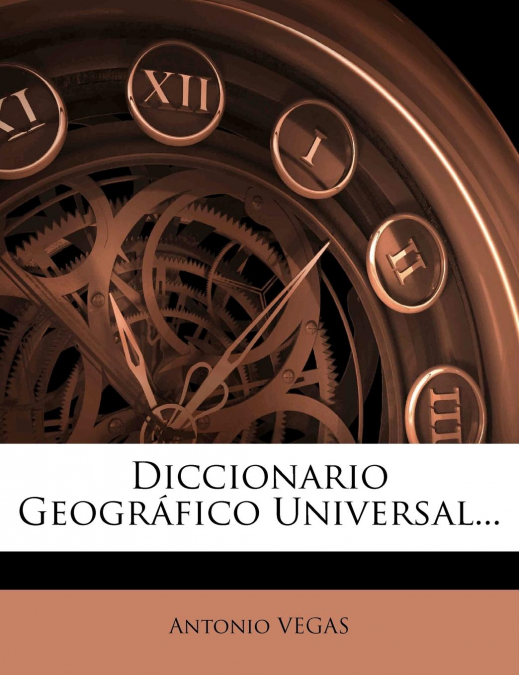 Diccionario Geográfico Universal...