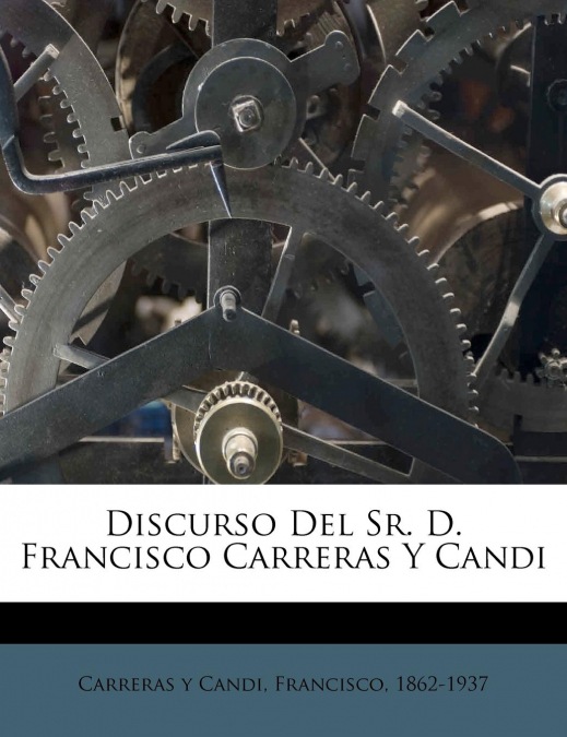 Discurso Del Sr. D. Francisco Carreras Y Candi