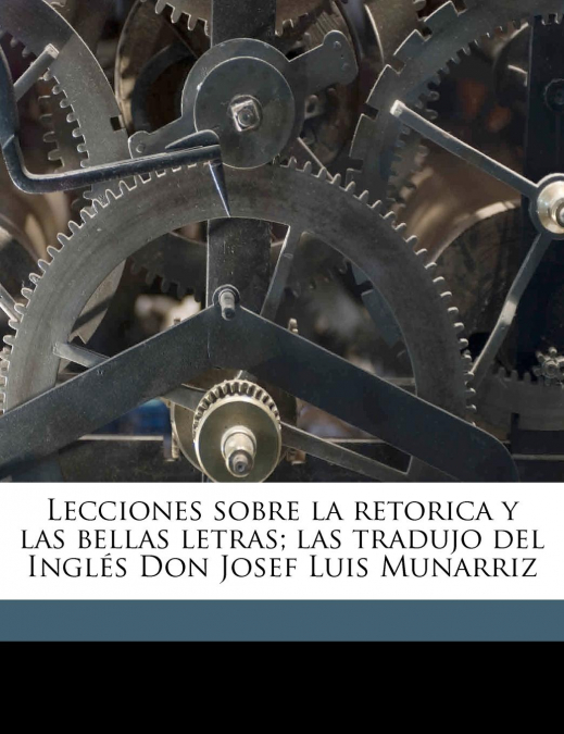 Lecciones sobre la retorica y las bellas letras; las tradujo del Inglés Don Josef Luis Munarriz Volume 3