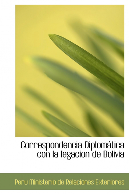 Correspondencia Diplomática con la legacion de Bolivia