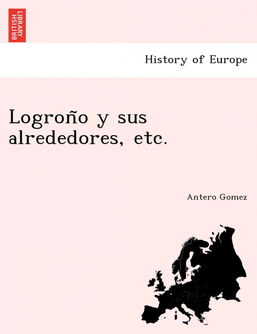 Logroño y sus alrededores, etc.