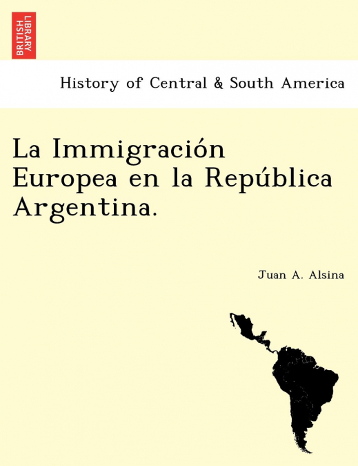 La Immigración Europea en la República Argentina.