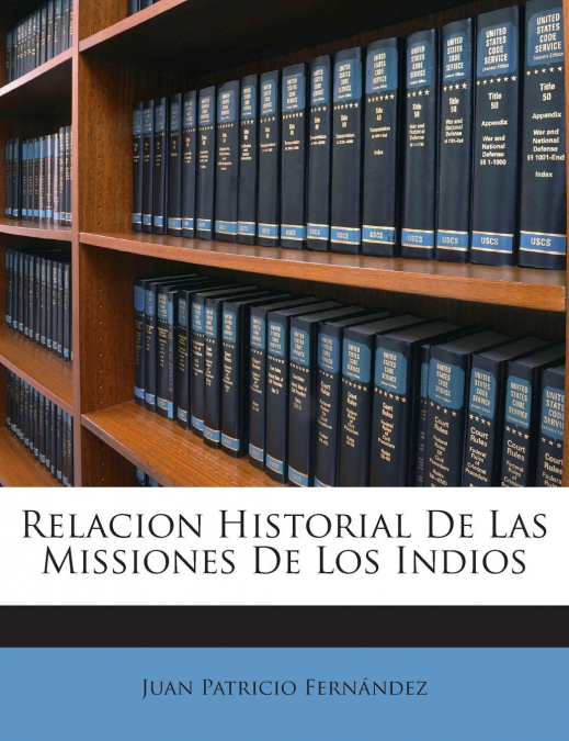 Relacion Historial De Las Missiones De Los Indios