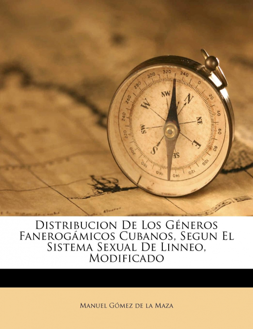 Distribucion De Los Géneros Fanerogámicos Cubanos, Segun El Sistema Sexual De Linneo, Modificado
