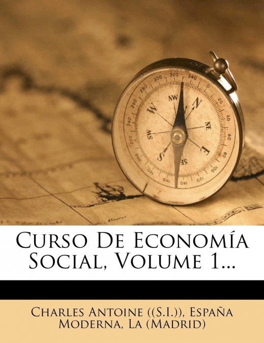 Curso De Economía Social, Volume 1...