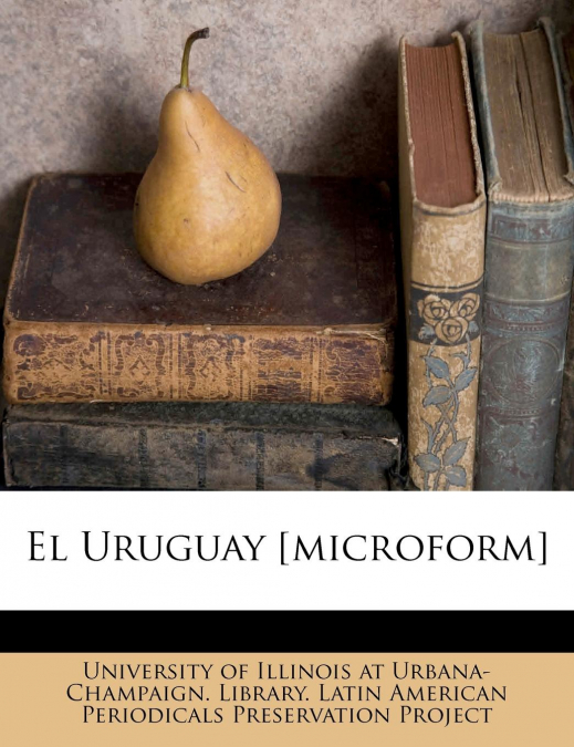 El Uruguay [microform]