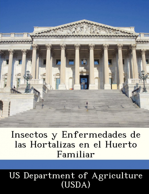 Insectos y Enfermedades de las Hortalizas en el Huerto Familiar