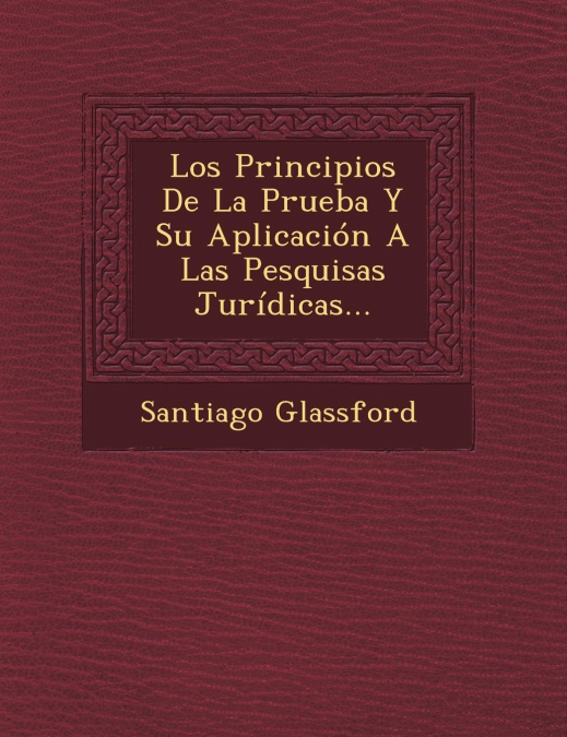 Los Principios De La Prueba Y Su Aplicación A Las Pesquisas Jurídicas...