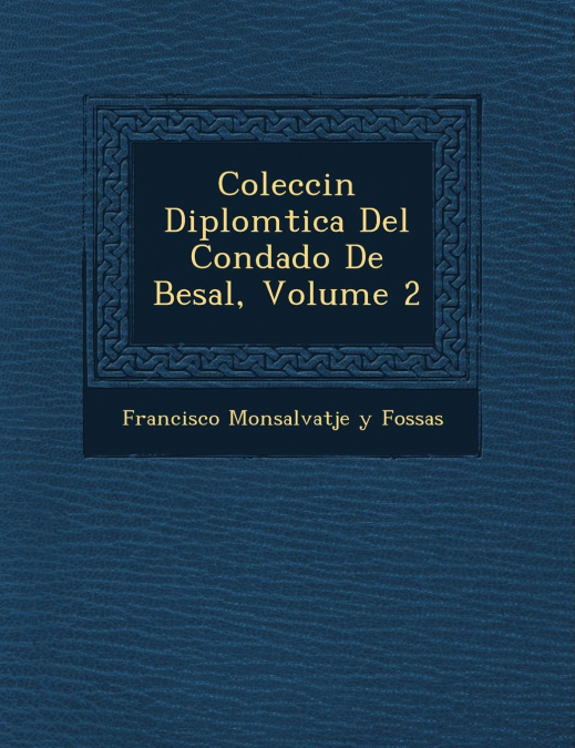 Colecci N Diplom Tica del Condado de Besal, Volume 2