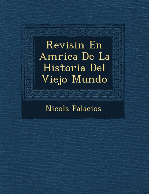 Revisi�n En Am�rica De La Historia Del Viejo Mundo
