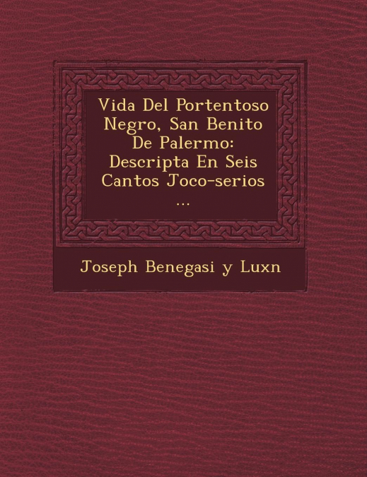 Vida Del Portentoso Negro, San Benito De Palermo