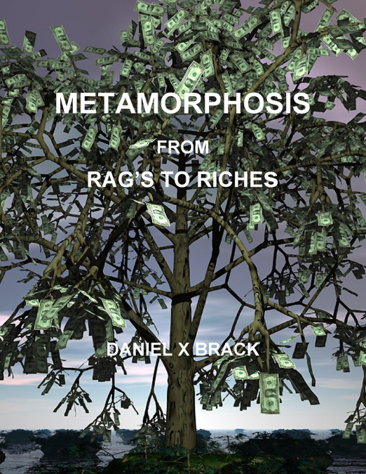 METAMORPHOSIS FROM RAG’S TO RICHES