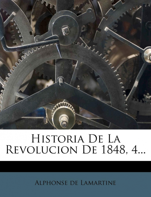 Historia De La Revolucion De 1848, 4...