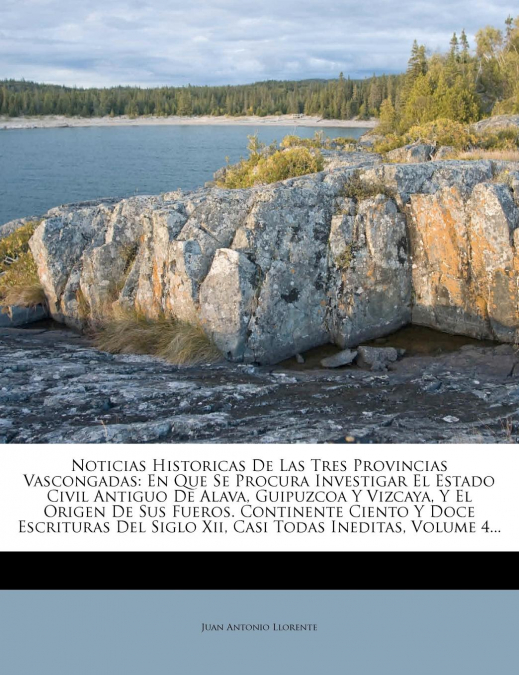 Noticias Historicas De Las Tres Provincias Vascongadas