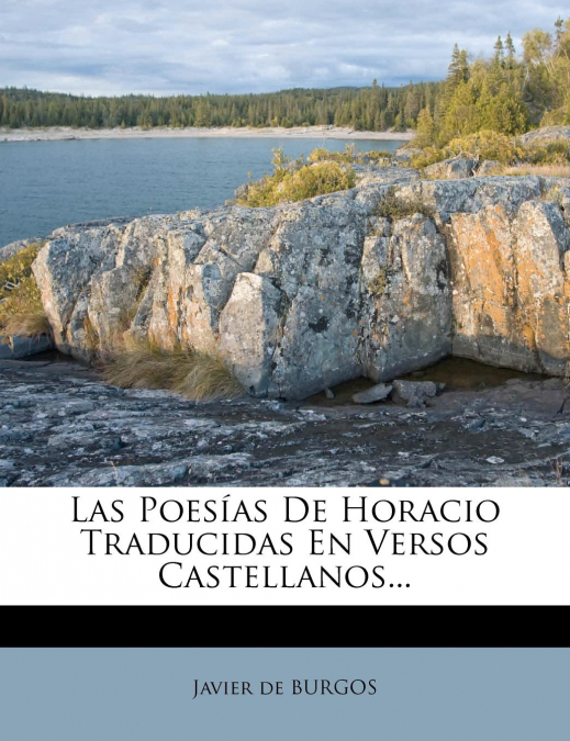 Las Poesias de Horacio Traducidas En Versos Castellanos...