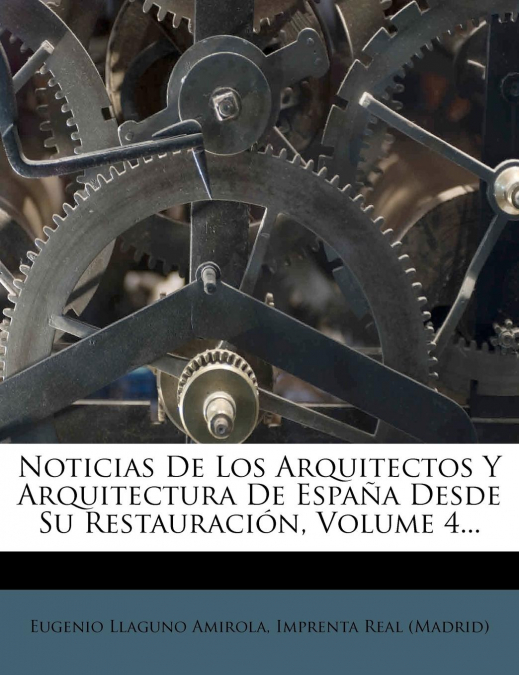 Noticias de Los Arquitectos y Arquitectura de Espana Desde Su Restauracion, Volume 4...