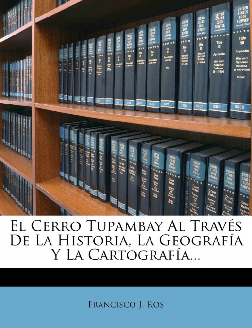 El Cerro Tupambay Al Través De La Historia, La Geografía Y La Cartografía...