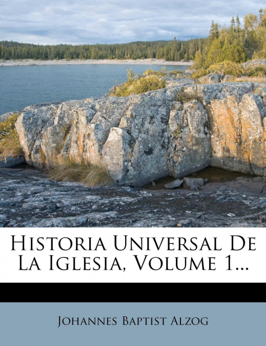 Historia Universal De La Iglesia, Volume 1...