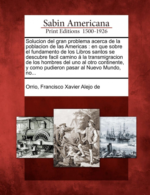 Solucion del gran problema acerca de la poblacion de las Americas