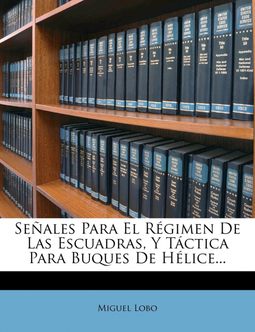 Señales Para El Régimen De Las Escuadras, Y Táctica Para Buques De Hélice...
