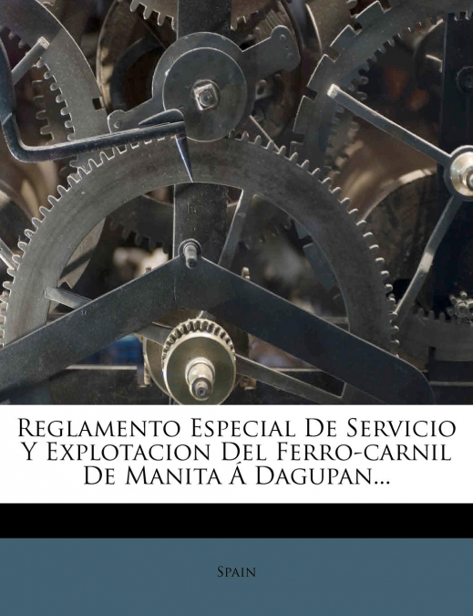 Reglamento Especial De Servicio Y Explotacion Del Ferro-carnil De Manita Á Dagupan...