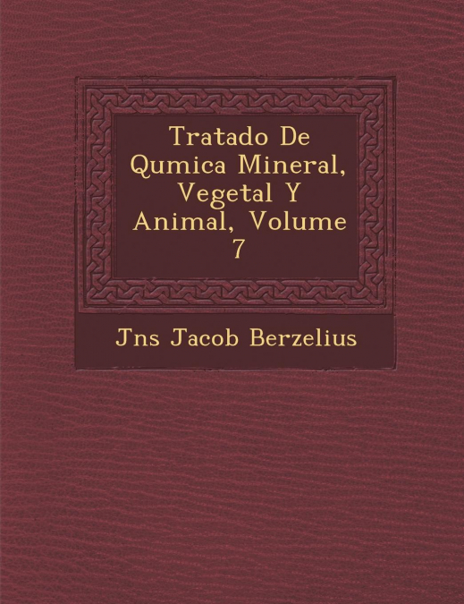 Tratado de Qu Mica Mineral, Vegetal y Animal, Volume 7