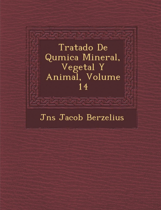 Tratado de Qu Mica Mineral, Vegetal y Animal, Volume 14