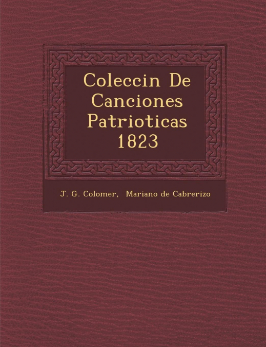 Colecci�n De Canciones Patrioticas 1823