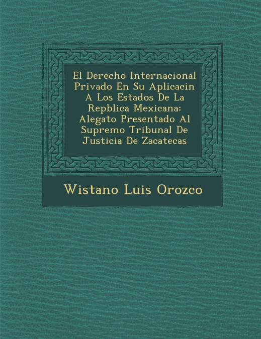 El Derecho Internacional Privado En Su Aplicaci�n A Los Estados De La Rep�blica Mexicana