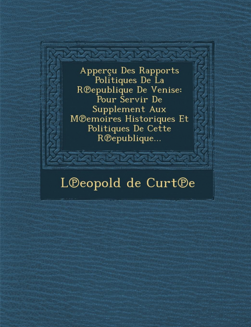 Apperçu Des Rapports Politiques De La R℗epublique De Venise